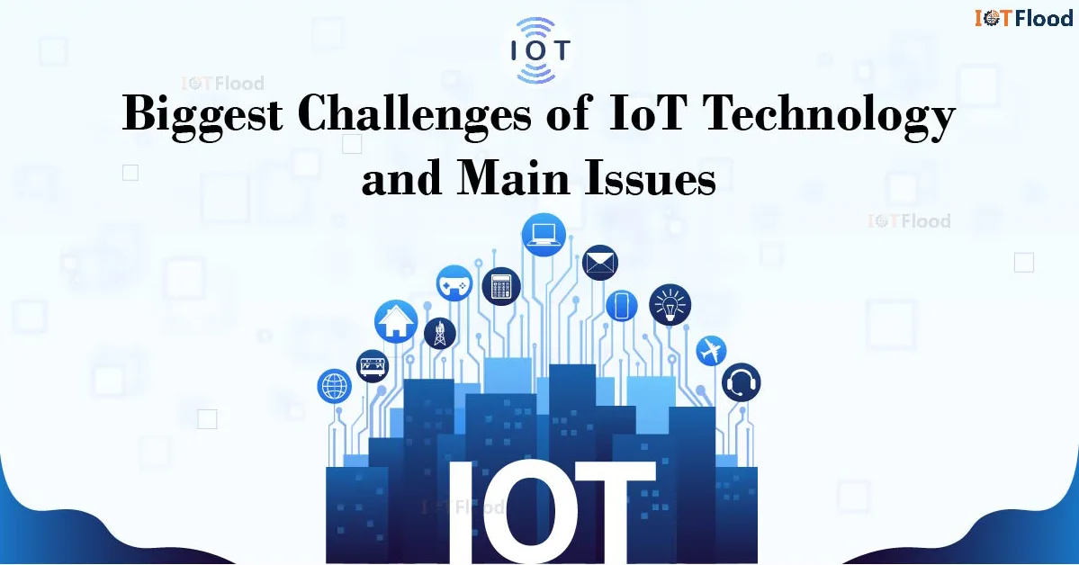 biggest challenges of ioT technology and main issues